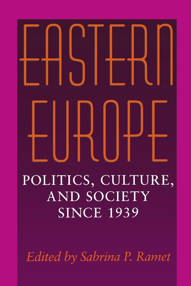 Eastern Europe: Politics, Culture, and Society Since 1939