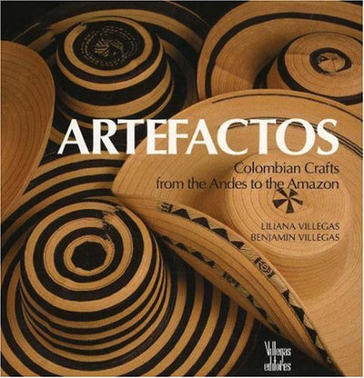 Artefactos : Colombian Crafts from the Andes to the Amazon