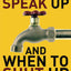When to Speak Up and When To Shut Up