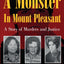 A Monster in Mount Pleasant: A Story of Murders and Justice