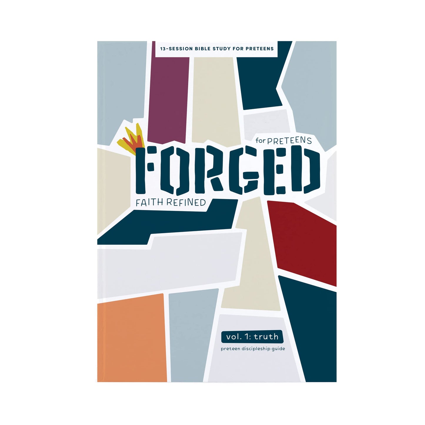 Forged: Faith Refined - Preteen Discipleship Guide Volume 1