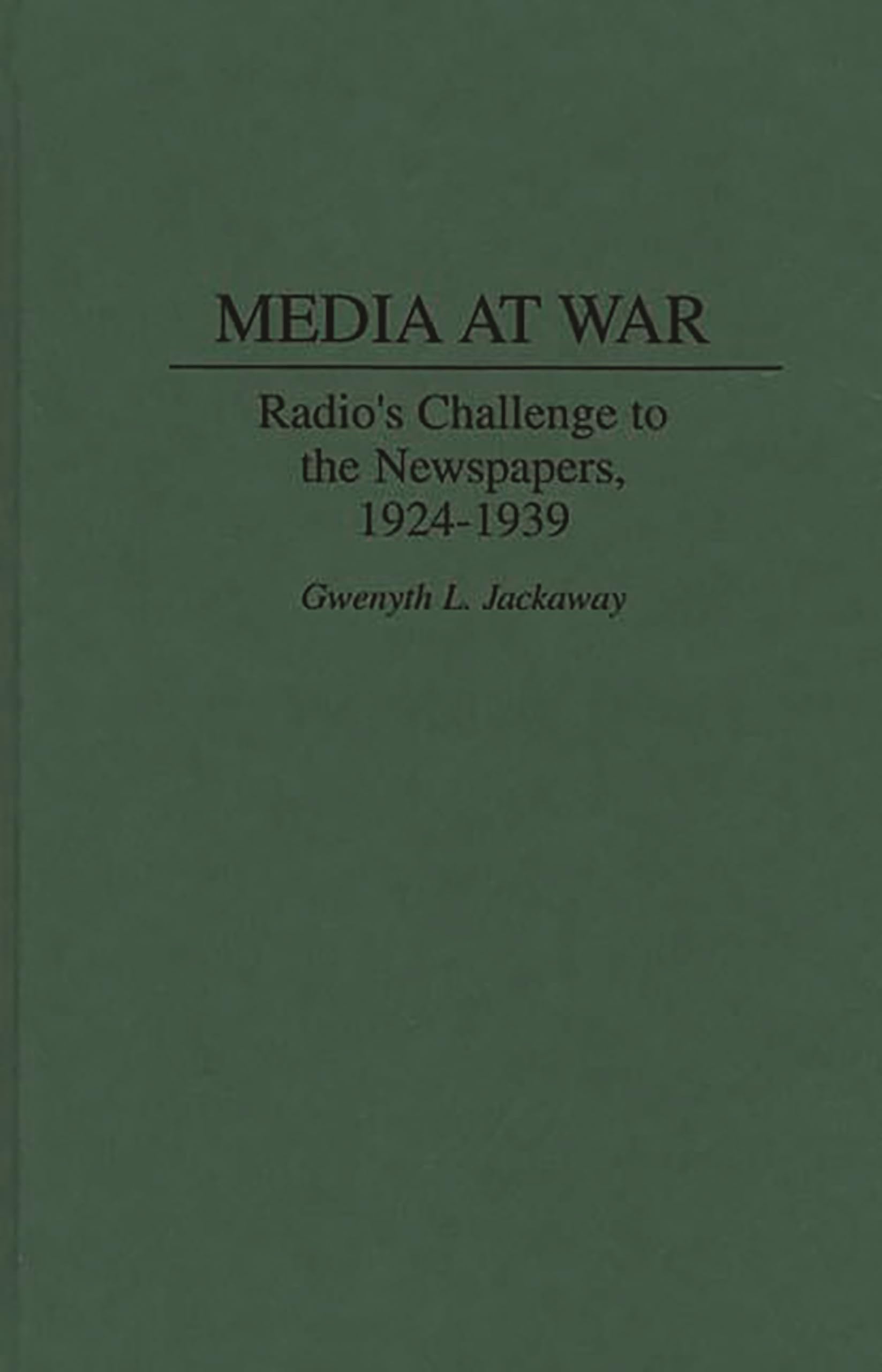 Media at War: Radio's Challenge to the Newspapers, 1924-1939