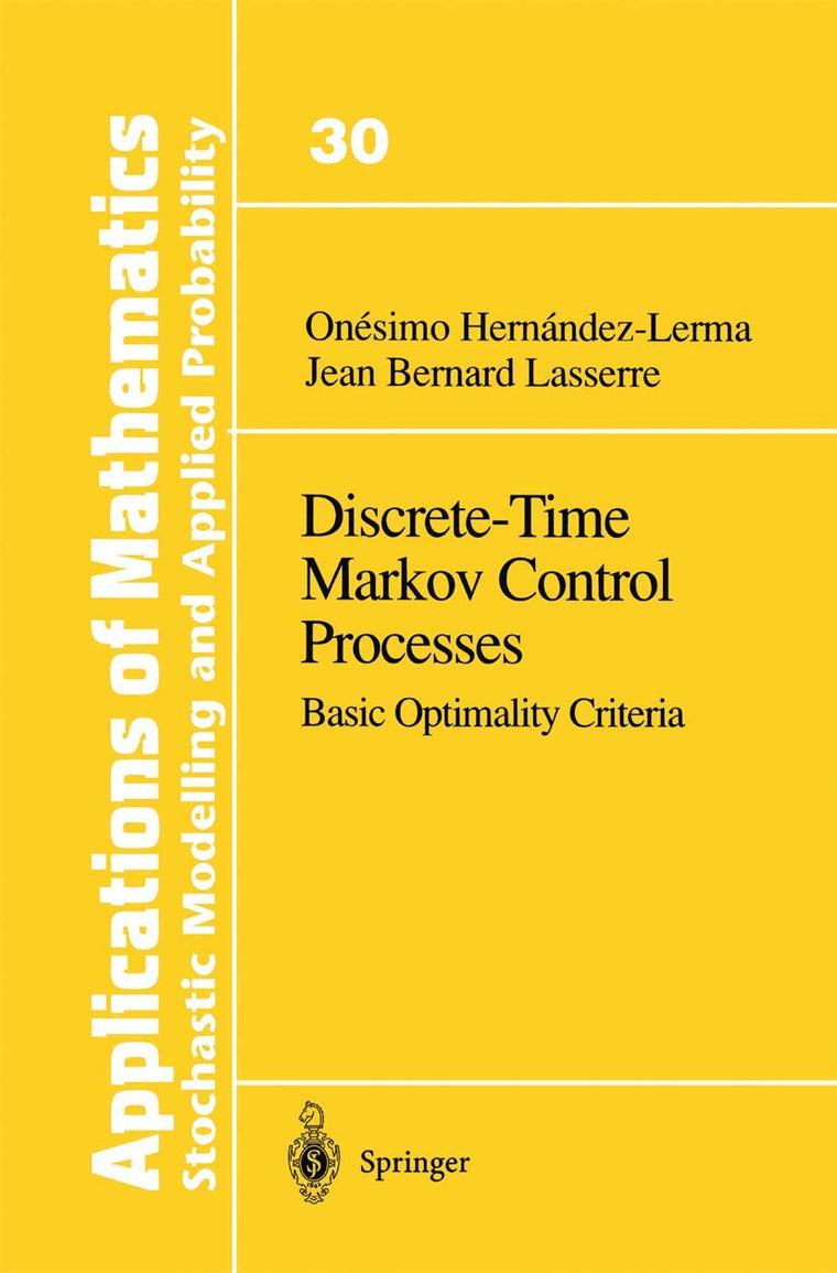 Discrete-Time Markov Control Processes: Basic Optimality Criteria (Applications of Mathematics, Volume 30)