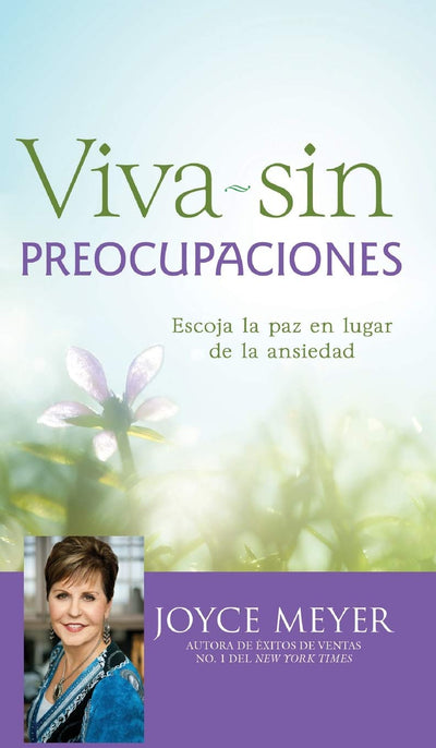 Viva sin preocupaciones: Escoja la paz en lugar de la ansiedad (Spanish Edition)