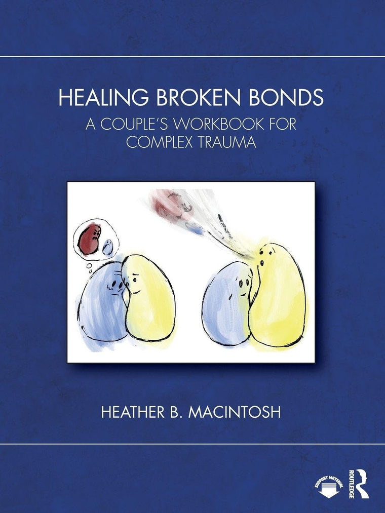 Healing Broken Bonds: A Couple's Workbook for Complex Trauma