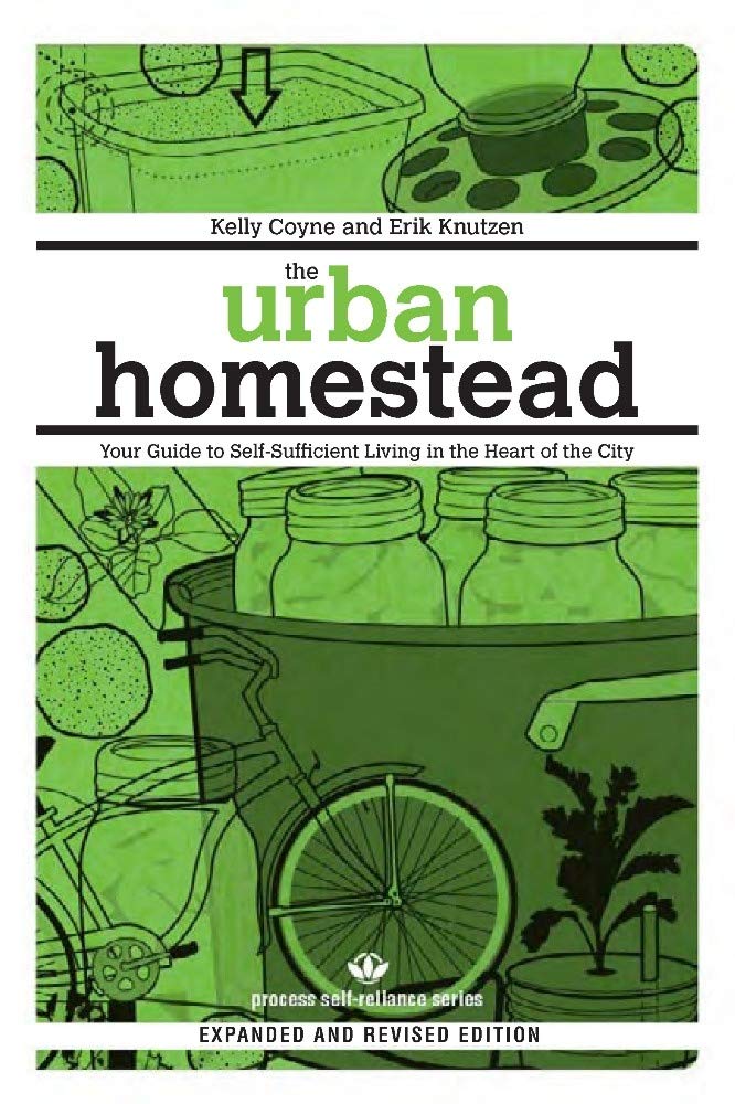 The Urban Homestead (Expanded & Revised Edition): Your Guide to Self-Sufficient Living in the Heart of the City (Process Self-reliance Series)