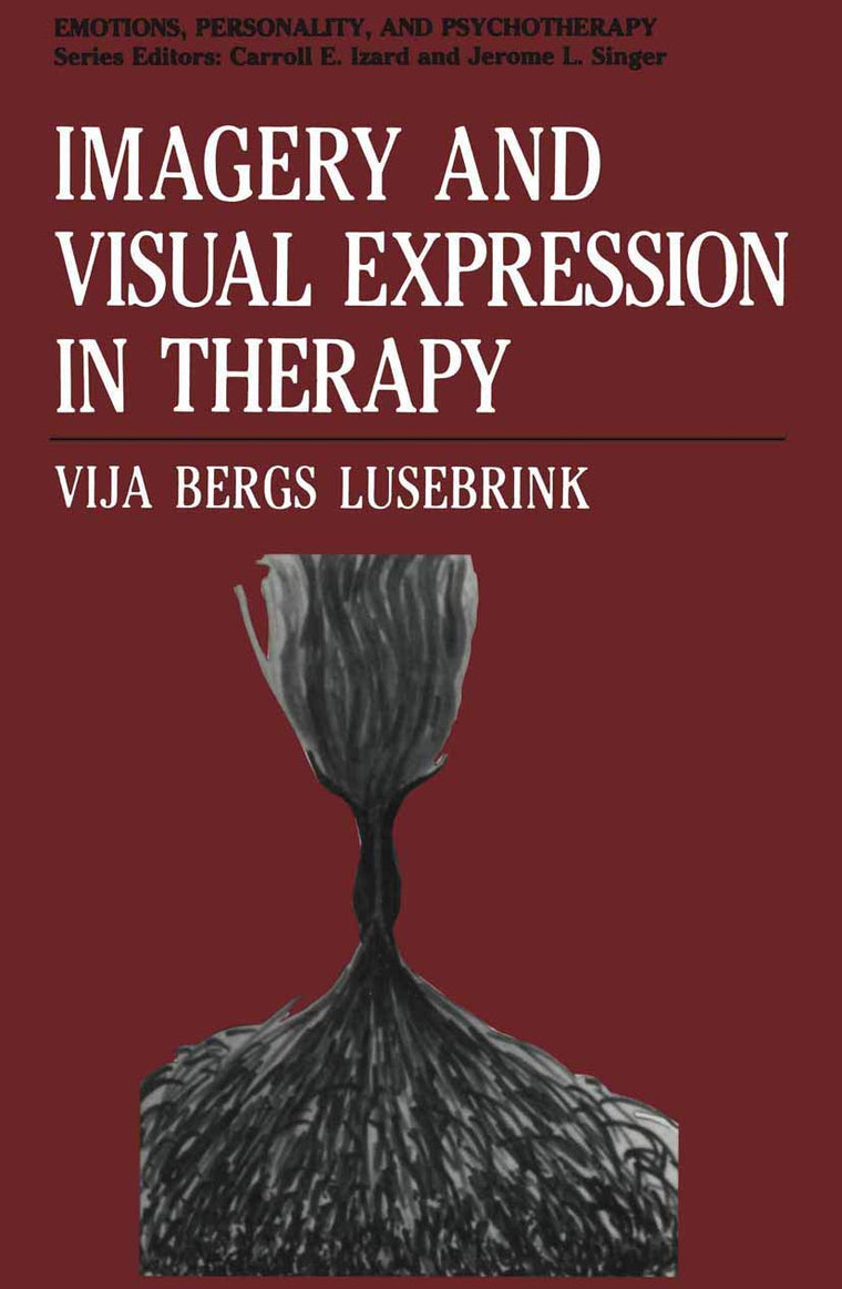 Imagery and Visual Expression in Therapy (Emotions, Personality, and Psychotherapy)