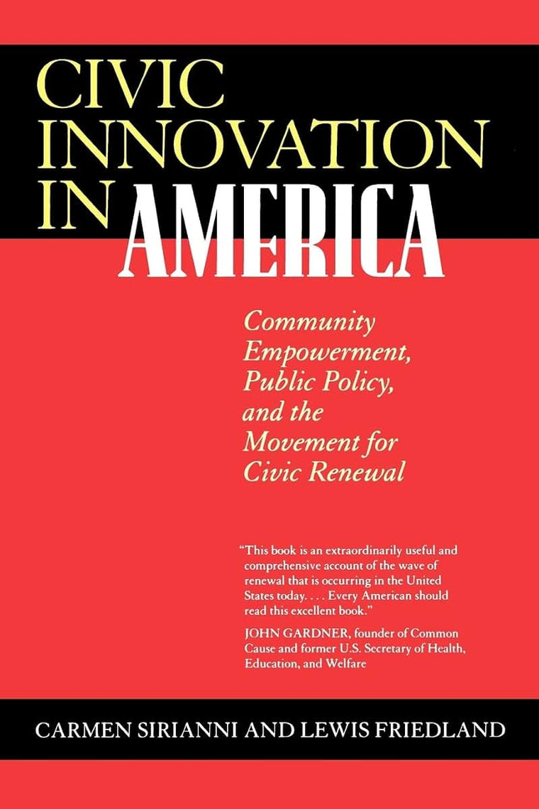 Civic Innovation in America: Community Empowerment, Public Policy, and the Movement for Civic Renewal