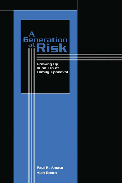 A Generation at Risk: Growing Up in an Era of Family Upheaval