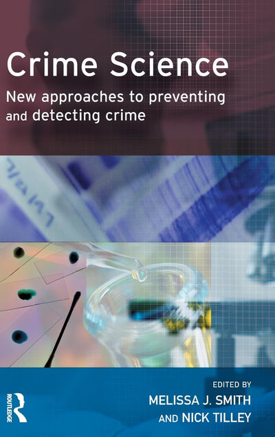 Crime Science: New approaches to preventing and detecting crime (Crime Science Series)
