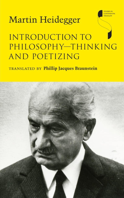 Introduction to Philosophy-Thinking and Poetizing (Studies in Continental Thought)