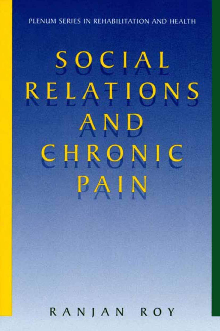 Social Relations and Chronic Pain (Springer Series in Rehabilitation and Health)