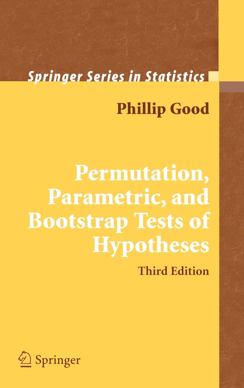 Permutation, Parametric, and Bootstrap Tests of Hypotheses (Springer Series in Statistics)