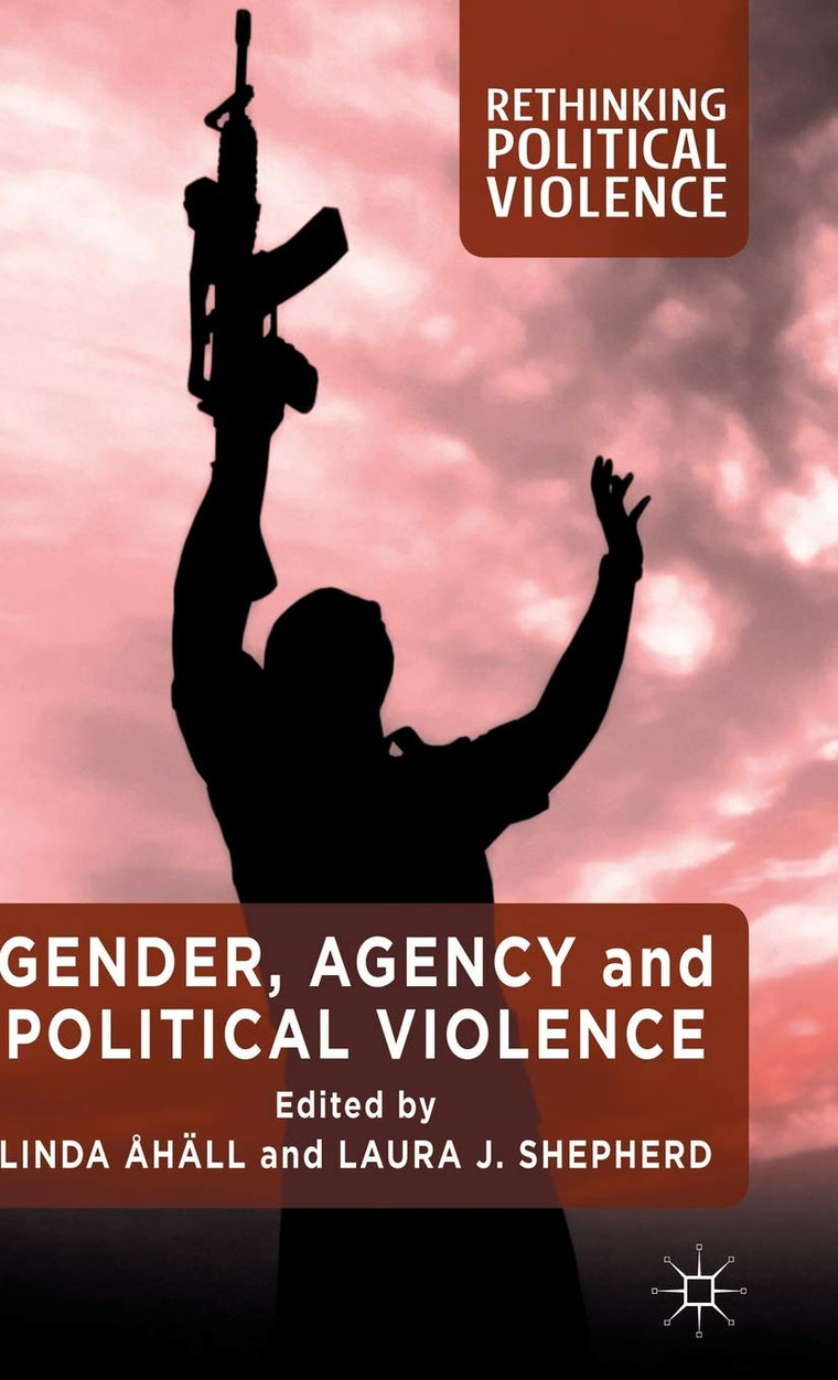 Gender, Agency and Political Violence (Rethinking Political Violence)