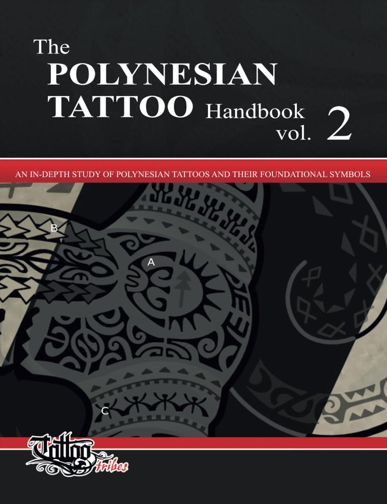 The POLYNESIAN TATTOO Handbook Vol.2: An in-depth study of Polynesian tattoos and of their foundational symbols