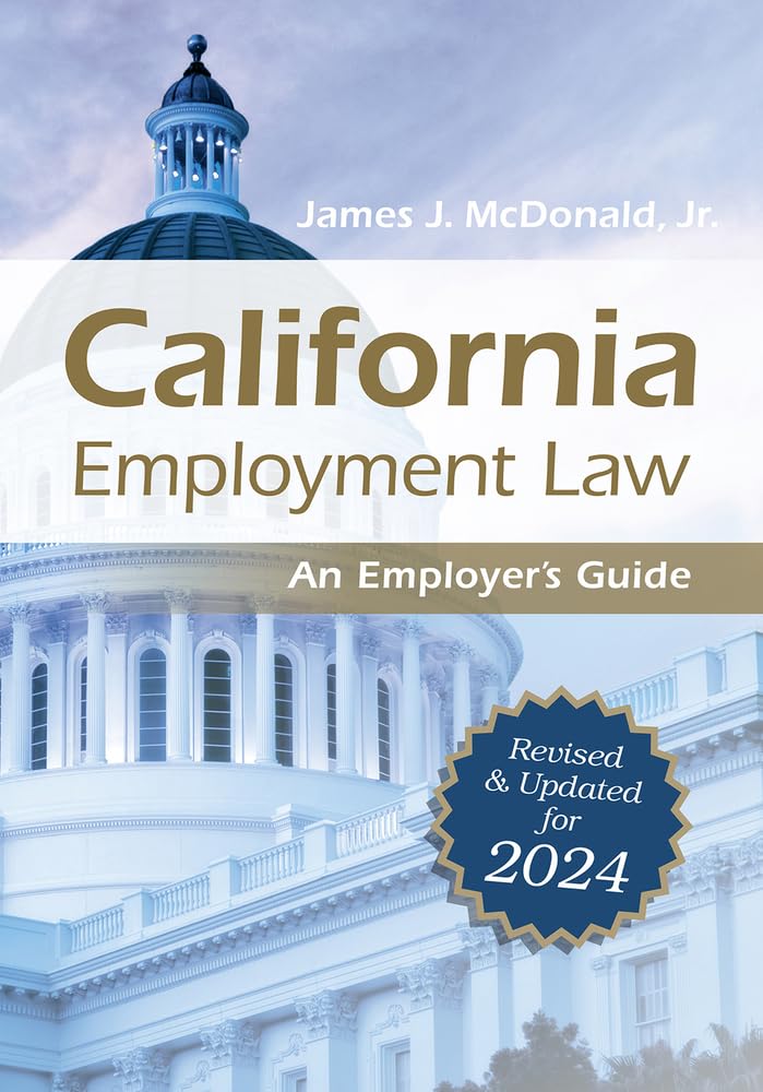 California Employment Law: An Employer's Guide: Revised and Updated for 2024