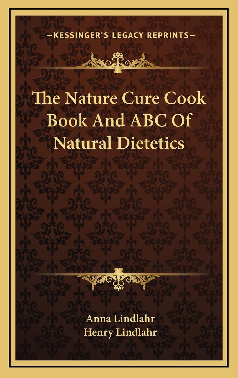 The Nature Cure Cook Book And ABC Of Natural Dietetics