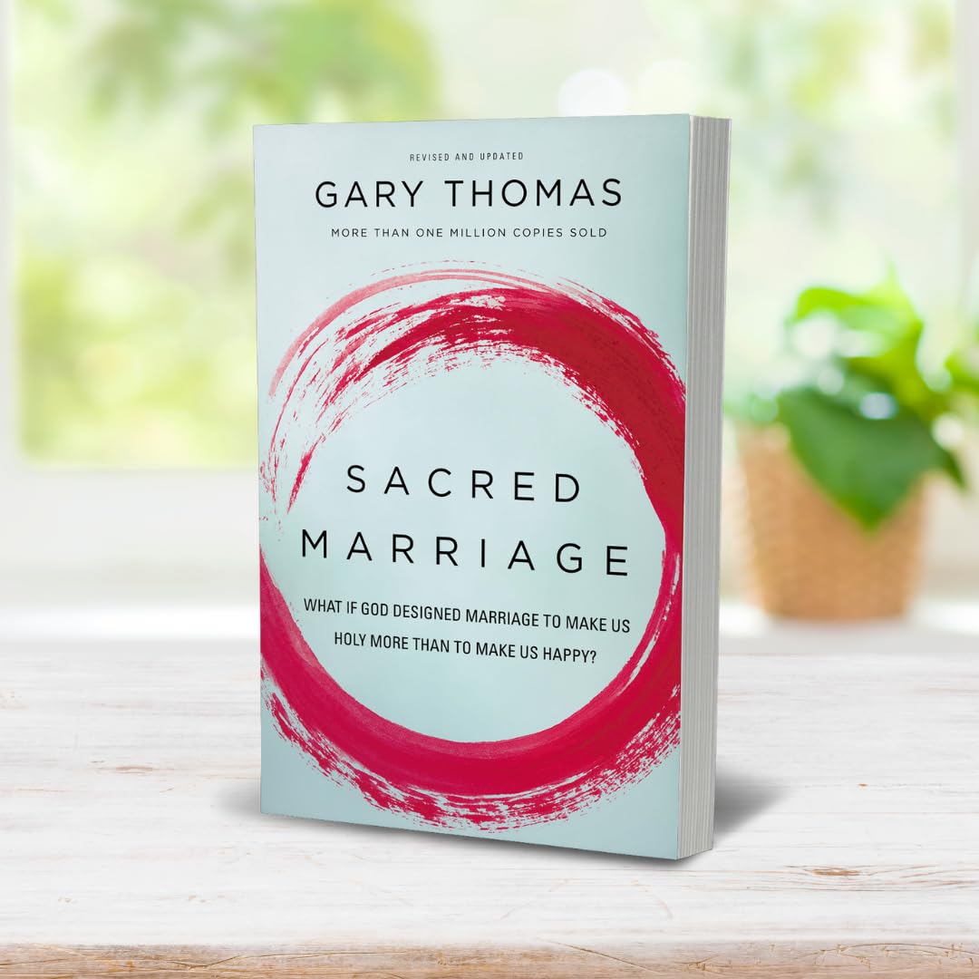 Sacred Marriage: What If God Designed Marriage to Make Us Holy More Than to Make Us Happy?