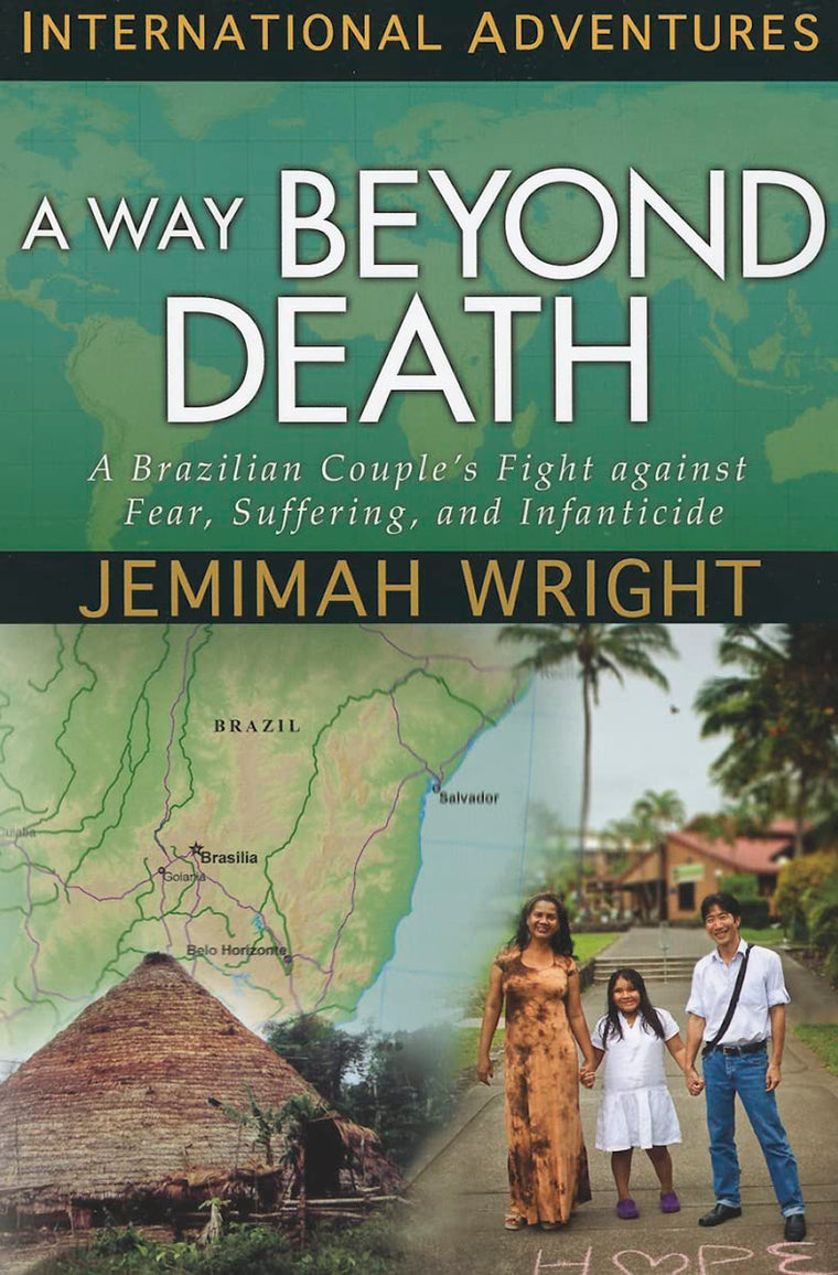 A Way Beyond Death: A Brazilian Couple's Fight Against Fear, Suffering, and Infanticide (International Adventures)