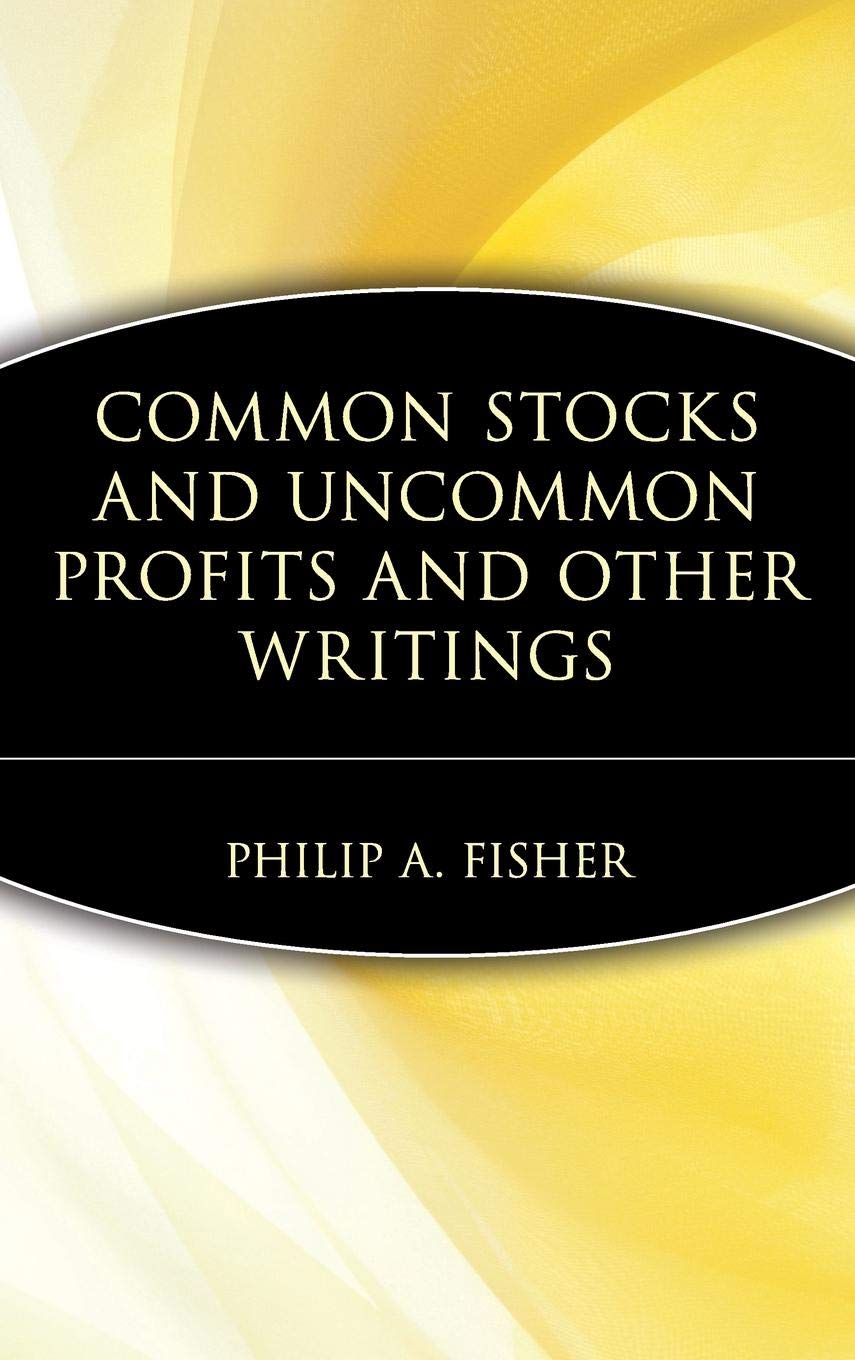 Common Stocks and Uncommon Profits and Other Writings by Philip A. Fisher