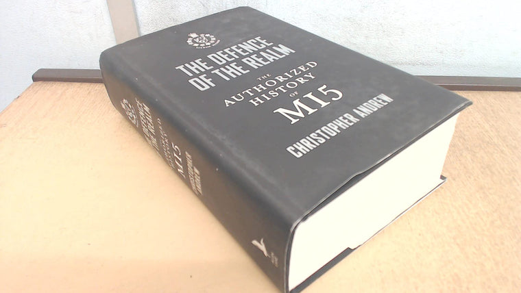 Defend the Realm: The Authorized History of MI5 by Andrew, C