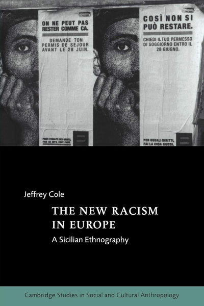 The New Racism in Europe: A Sicilian Ethnography (Cambridge Studies in Social and Cultural Anthropology, Series Number 107)