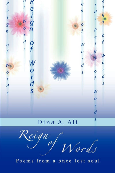 Reign of Words: poems from a once lost soul
