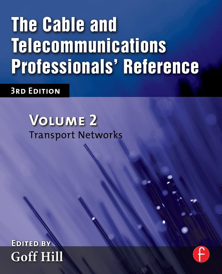 The Cable and Telecommunications Professionals' Reference: Transport Networks
