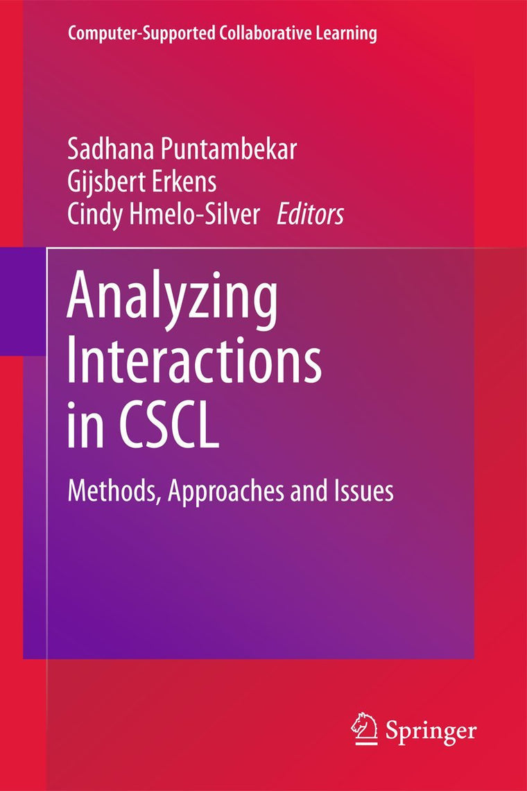 Analyzing Interactions in CSCL: Methods, Approaches and Issues (Computer-Supported Collaborative Learning Series, 12)