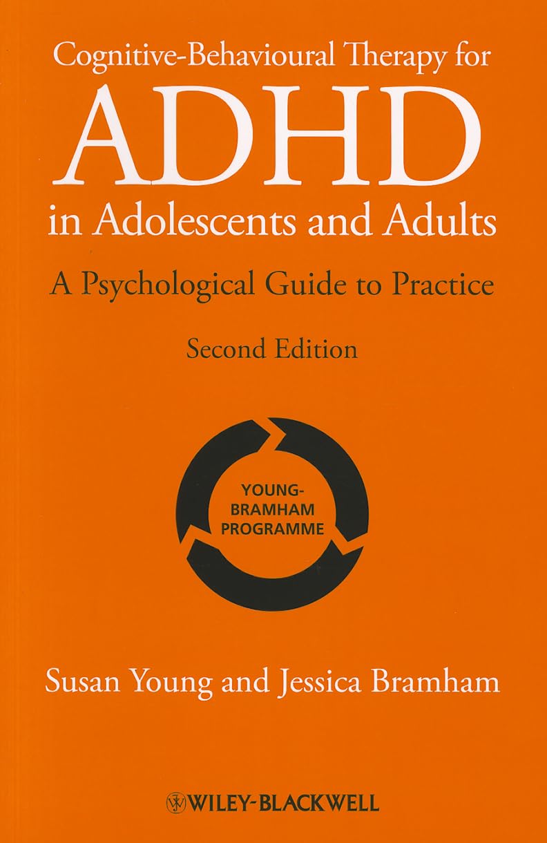 Cognitive-Behavioural Therapy for ADHD in Adolescents and Adults: A Psychological Guide to Practice
