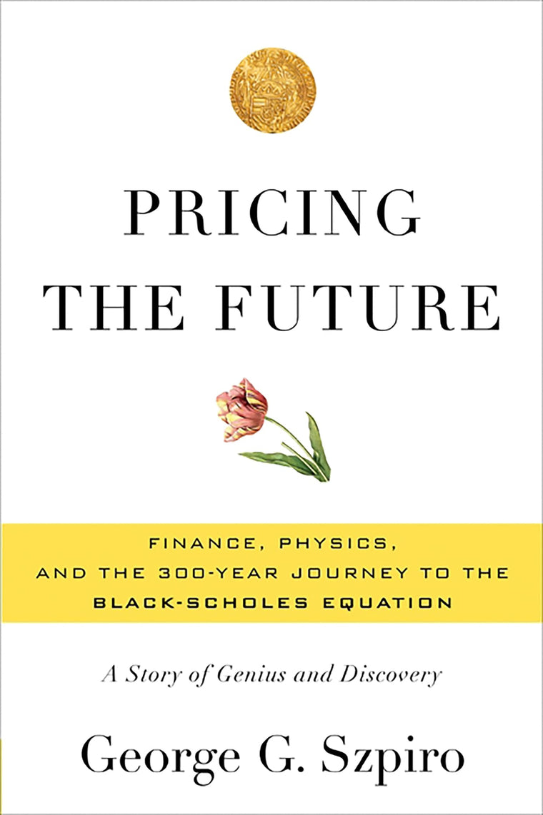 Pricing the Future: Finance, Physics, and the 300-year Journ