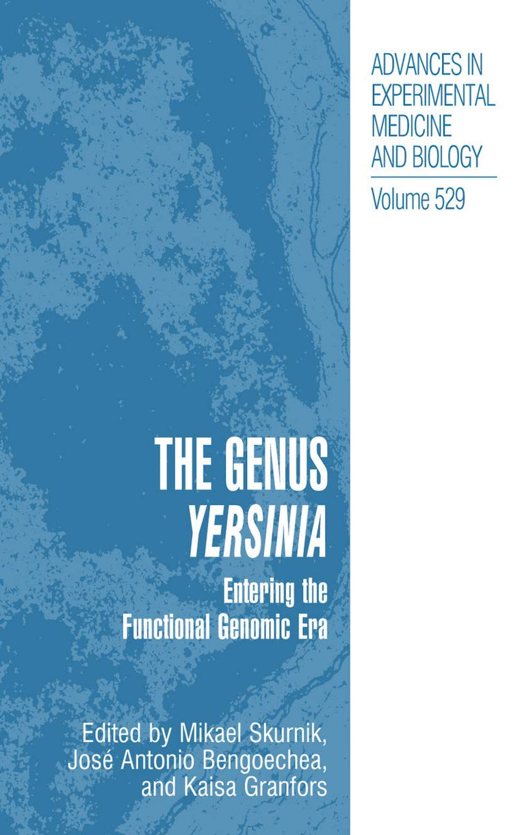 The Genus Yersinia: Entering the Functional Genomic Era (Advances in Experimental Medicine and Biology, 529)