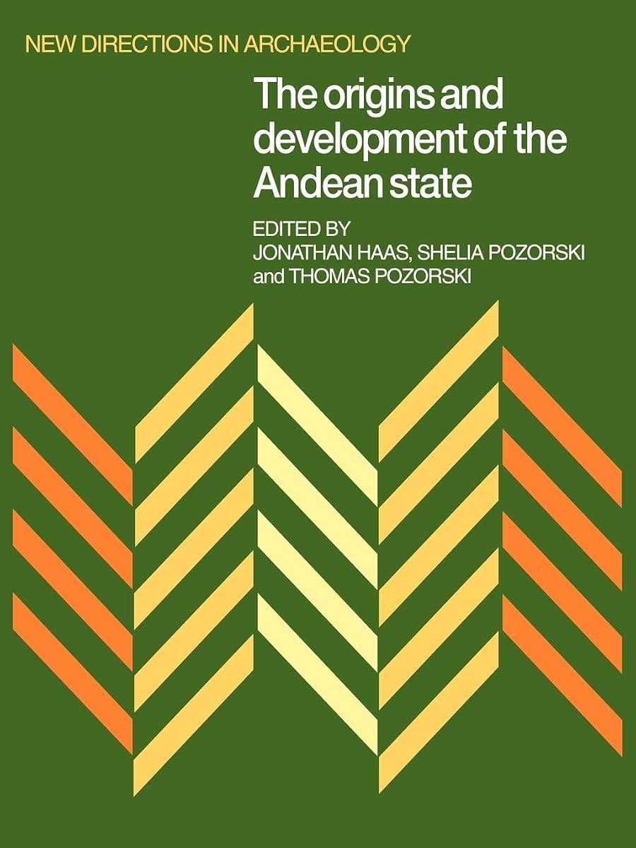 The Origins and Development of the Andean State (New Directions in Archaeology)
