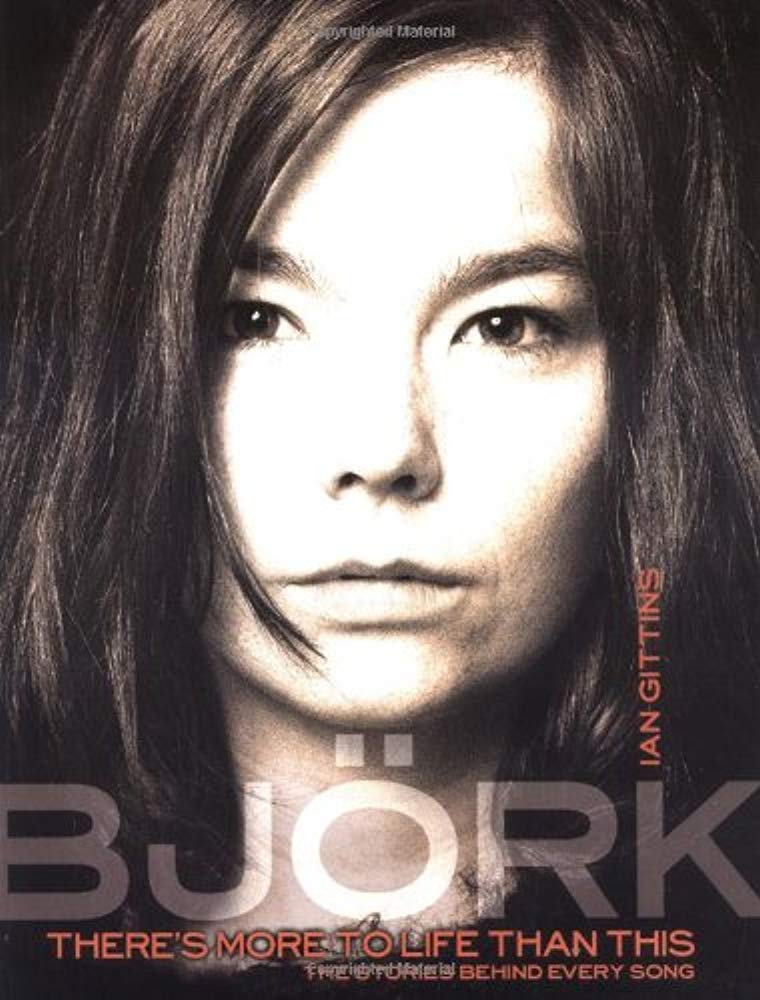 Bjork: There's More to Life Than This (Stories Behind Every Song)