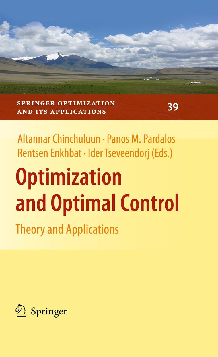 Optimization and Optimal Control: Theory and Applications (Springer Optimization and Its Applications, 39)