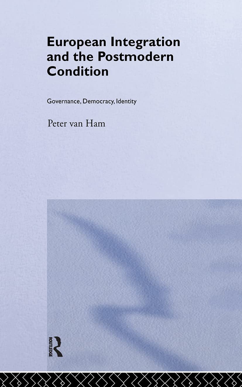 European Integration and the Postmodern Condition: Governance, Democracy, Identity (Routledge Advances in European Politics)