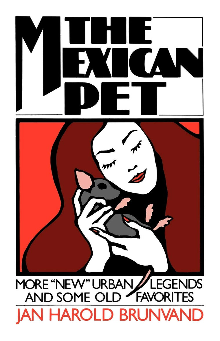 The Mexican Pet: More "New" Urban Legends and Some Old Favor