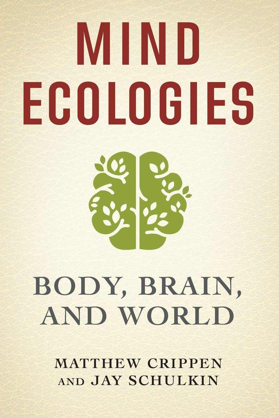 Mind Ecologies: Body, Brain, and World