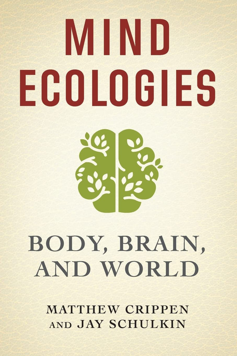 Mind Ecologies: Body, Brain, and World