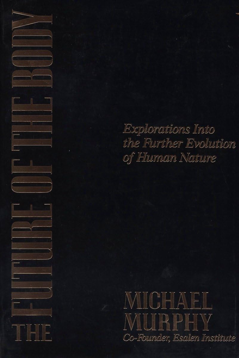 The Future of the Body: Explorations Into the Further Evolution