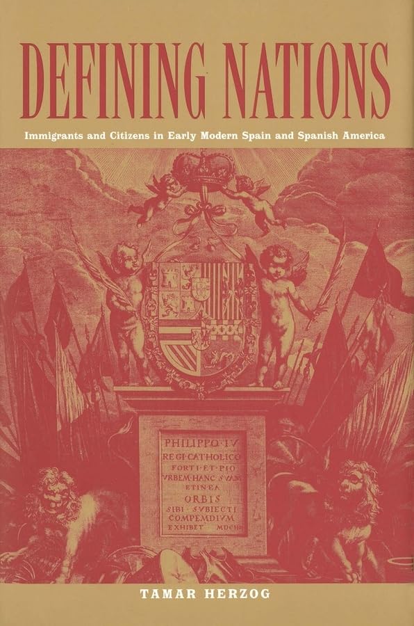 Defining Nations: Immigrants and Citizens in Early Modern Spain and Spanish America