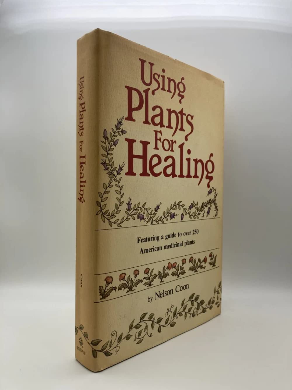 Using Plants for Healing: Featuring a guide to over 250 medicinal plants