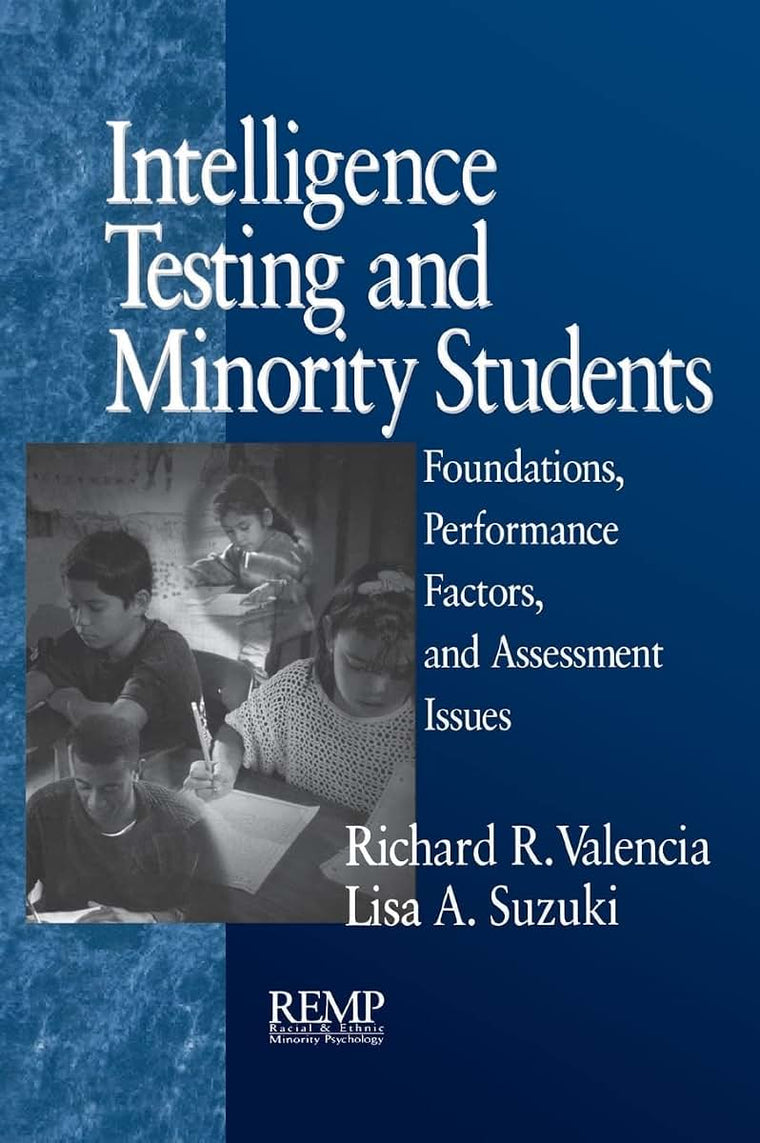 Intelligence Testing and Minority Students: Foundations, Performance Factors, and Assessment Issues (RACIAL ETHNIC MINORITY PSYCHOLOGY)