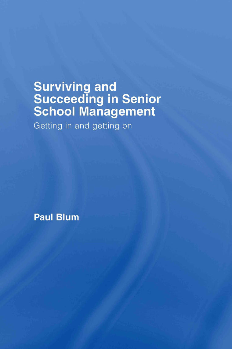 Surviving and Succeeding in Senior School Management: Getting In and Getting On