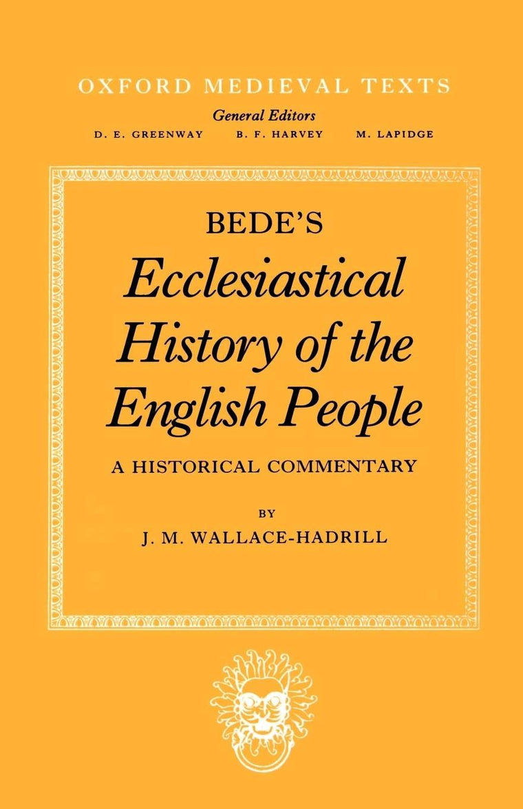 Bede's Ecclesiastical History of the English People: A Historical Commentary (Oxford Medieval Texts)