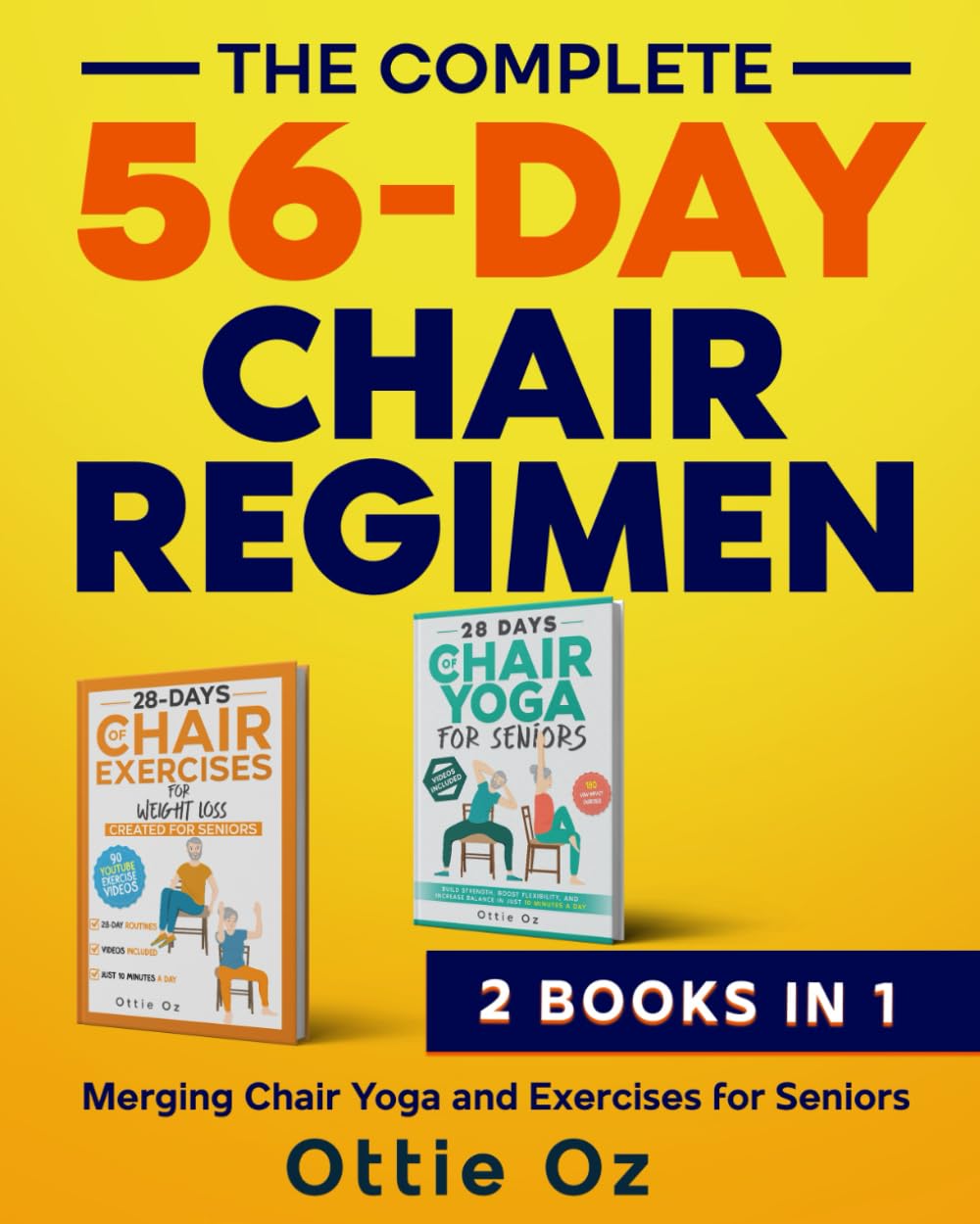 The Complete 56-Day Chair Regimen: Merging Chair Yoga and Exercises for Seniors: Low-Impact Chair Yoga and Exercises for Flexibility, Stability, Balance, and Strength