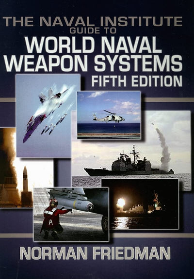 The Naval Institute Guide to World Naval Weapon Systems, Fifth Edition