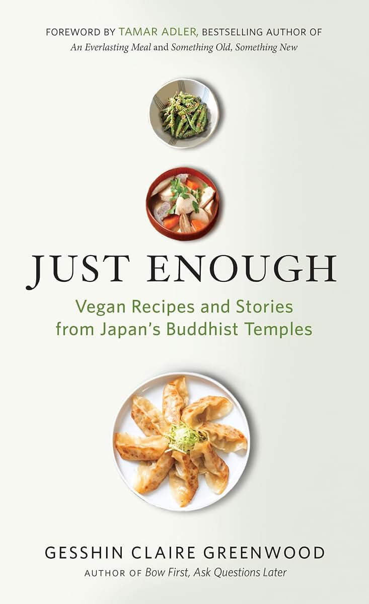 Just Enough: Vegan Recipes and Stories from Japans Buddhist Temples