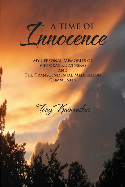 A Time of Innocence : My Personal Memories of Viktoras Kulvinskas and the Transcendental Meditation Community