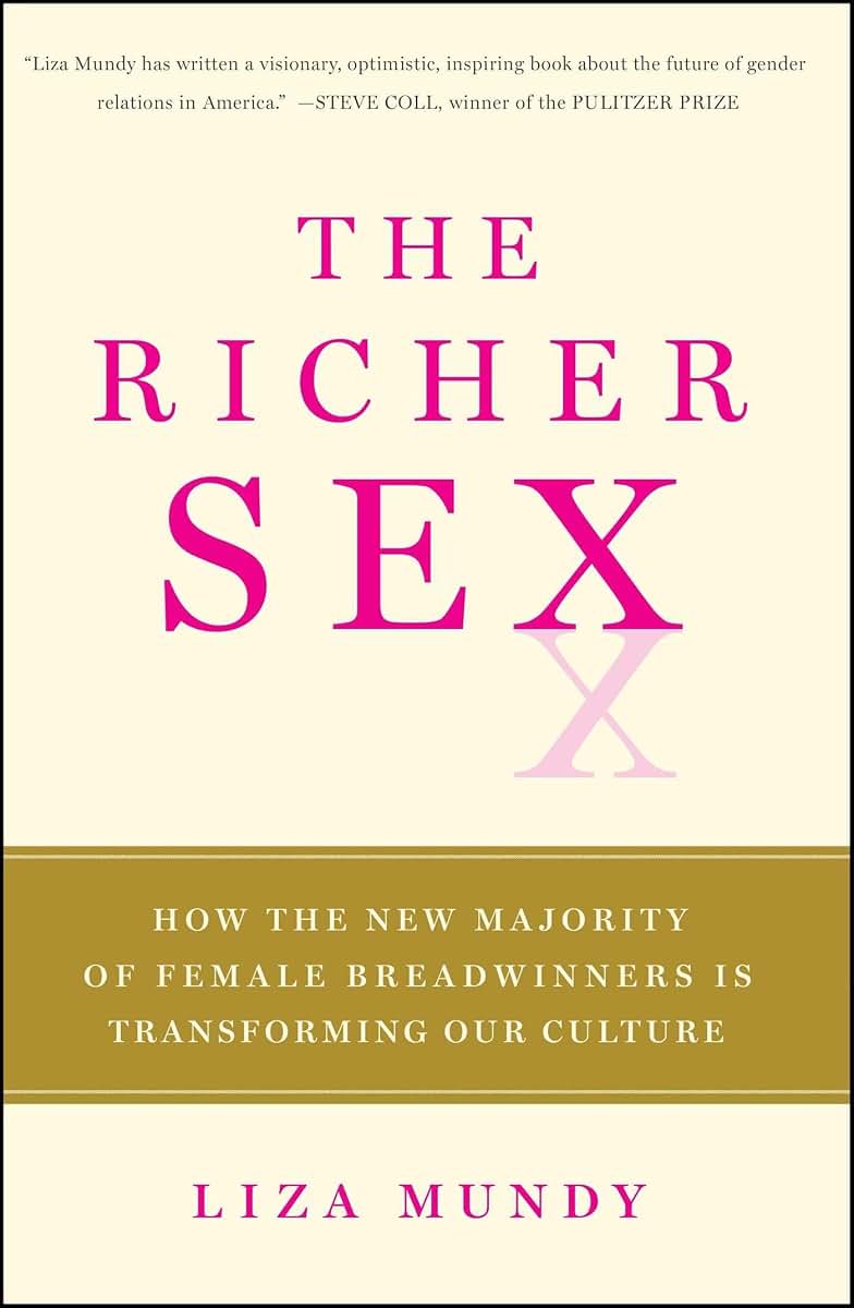 The Richer Sex: How the New Majority of Female Breadwinners Is Transforming Our Culture
